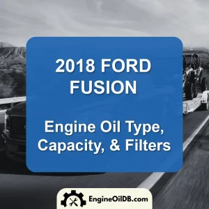 2018 ford fusion engine oil types capacity and filters